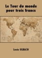 Le Tour du monde pour trois francs