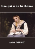 André Theuriet: Une qui a de la chance