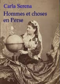 Carla Serena: Hommes et choses en Perse chapitres 1 à 19