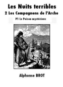 Alphonse Brot: Les Nuits terribles-Tome 2-Les Compagnons de l'Arche-1° partie