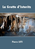 Pierre Loti: La Grotte d'Isturitz
