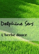 Delphine Sers: L'herbe douce