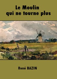 Illustration: Le moulin qui ne tourne plus - René Bazin
