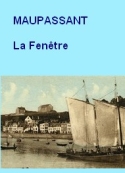 Guy de Maupassant: La Fenêtre