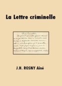 J.h. Rosny aîné: La Lettre criminelle