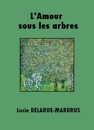 Illustration: L'Amour sous les arbres - Lucie Delarue-Mardrus
