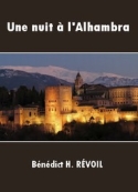 Bénédict-henry Révoil: Une nuit à l'Alhambra