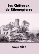 Joseph Méry: Les Châteaux de Ribeaupierre