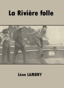 Léon Lambry: La Rivière folle