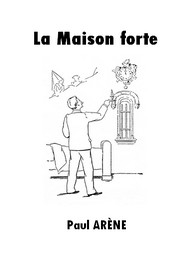 Illustration: La Maison forte - Paul Arène
