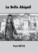 Paul Heyse: La Belle Abigaïl