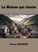 Francis Pelletier: La Maison qui chante