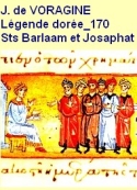 Jacques de Voragine: La Légende dorée, Ch.170, Saints Barlaam et Josaphat