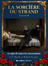 Illustration: Le Sujet de toutes les conversations - L. T. Meade et Robert Eustace
