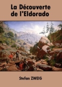 Stefan Zweig: La Découverte de l'Eldorado