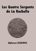 Alphonse Esquiros: Les Quatre Sergents de La Rochelle
