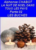 Alphonse Chabot: La Nuit de Noël dans tous les pays, Chapitre 2, Les Bûches 