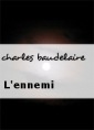 charles baudelaire: L'ennemi