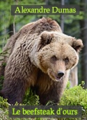 Alexandre Dumas: Le beefsteak d'ours