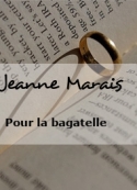 Jeanne Marais: Pour la bagatelle