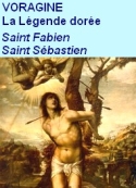 Jacques de Voragine: La Légende dorée, Chapitres 22 et 23, Fabien, Sébastien