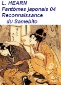 Lafcadio Hearn: Fantômes japonais, 4, Reconnaissance du Samebito 