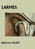 Alphonse Allais: Larmes