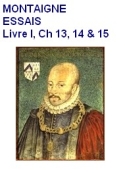 Montaigne: Essais, Livre I, Ch13, 14 et 15