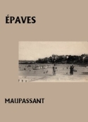 Guy de Maupassant: Epaves