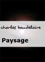 charles baudelaire - Paysage