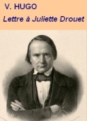 Victor Hugo: Lettre d’amour à Juliette Drouet, 1838 