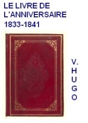 Victor Hugo: Le Livre de l’Anniversaire, 1833 à 1841