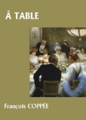 François Coppée: A table