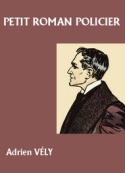 Adrien Vély: Petit roman policier