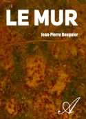 Jean pierre Bouguier: Le Mur