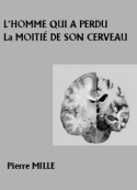 Pierre Mille: L'Homme qui a perdu son cerveau