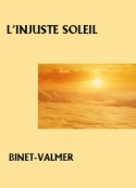 Binet-Valmer: L'Injuste soleil