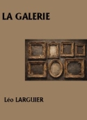 Léo Larguier: La Galerie