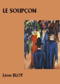 Léon Bloy: Le Soupçon