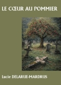 Lucie Delarue-Mardrus: Le Coeur au pommier