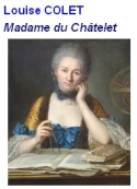 Louise Colet: Madame du Chätelet, Etude, sa vie, ses lettres 