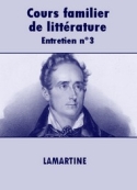 Alphonse de Lamartine: Cours familier de littérature-Entretien n°3