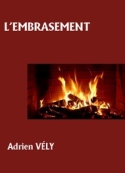 Adrien Vély: L'Embrasement