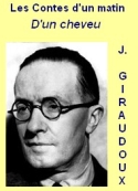Jean Giraudoux: Les Contes d’un matin, D’un cheveu 