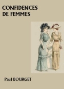 Paul Bourget: Confidences de femmes