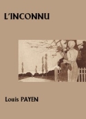 Louis Payen: L'Inconnu