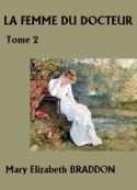 Mary Elizabeth Braddon: La Femme du docteur-Tome 2