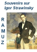 Charles ferdinand Ramuz: Souvenirs sur Igor Strawinsky