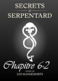 Secrets de Serpentards-Tome 3 Chapitre 6 partie 2
