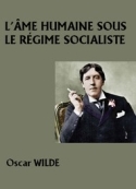 oscar wilde: L'Ame humaine sous le régime socialiste